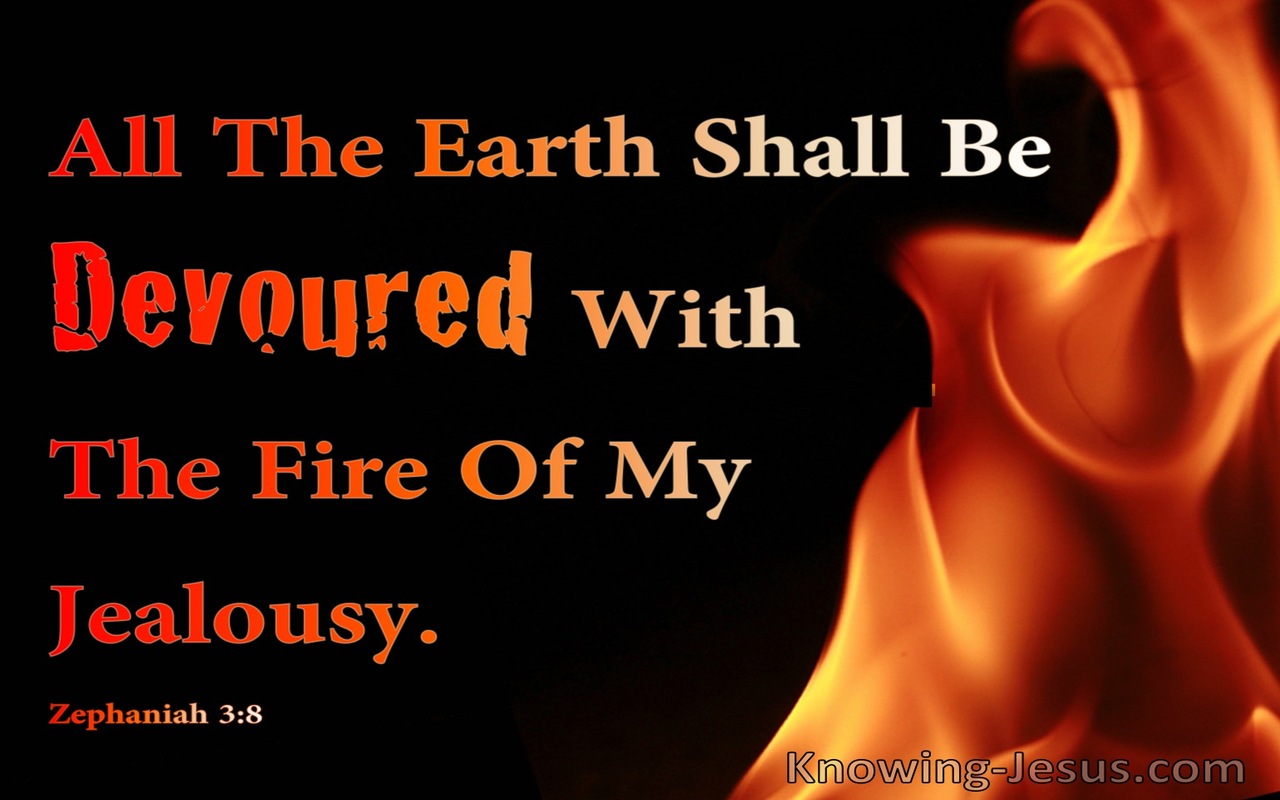 Zephaniah 3:8 The Earth Shal Be Devoured With The Fire Of My Jealousy (orange)